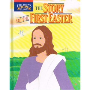 The Story Of The First Easter by Bill Yenne